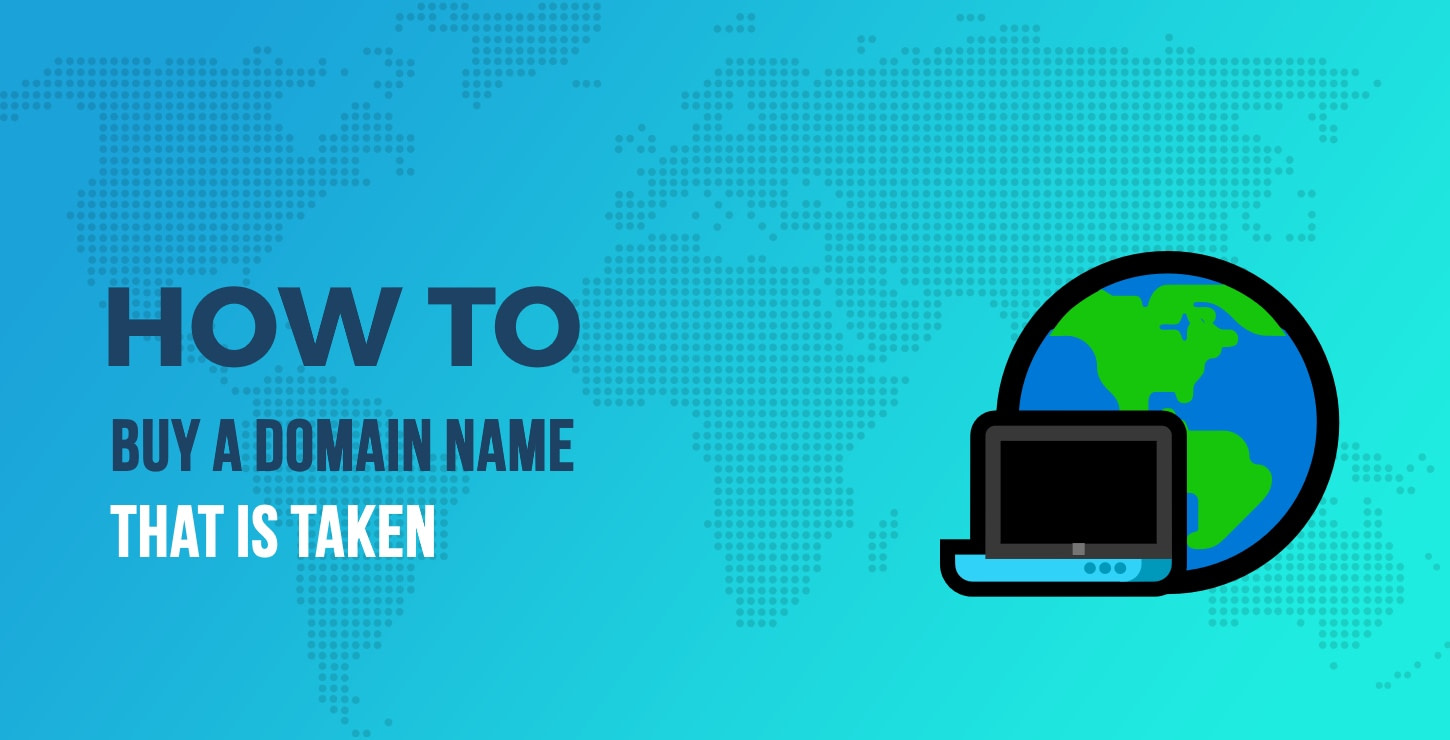  How To Buy A Domain That Is Taken 5 Steps To Your Ideal Domain Name 