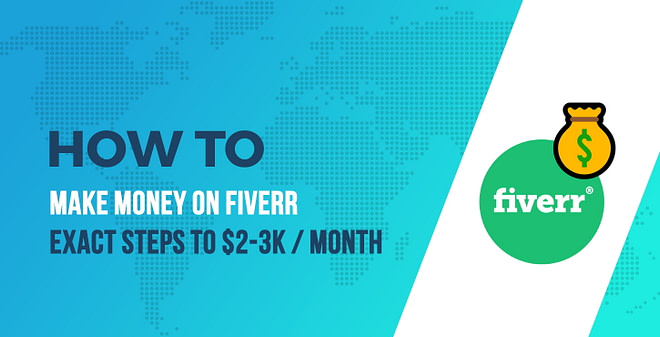 How to Make Money on Fiverr: The Exact Steps I Took to Make $2-3k Every Month