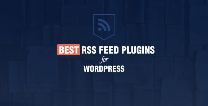 Best WordPress RSS feed plugins
