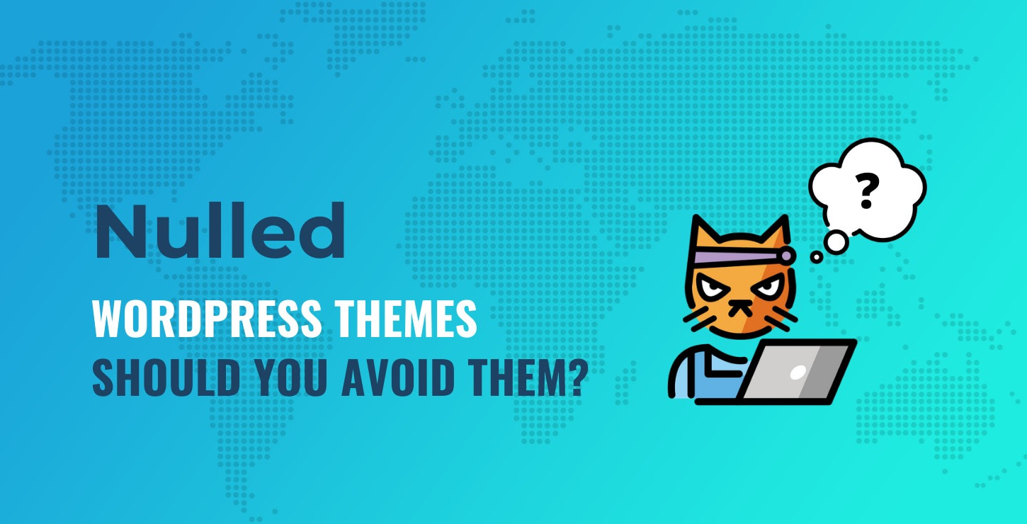 Download Nulled Wordpress Themes Should You Avoid Them Here S What To Know