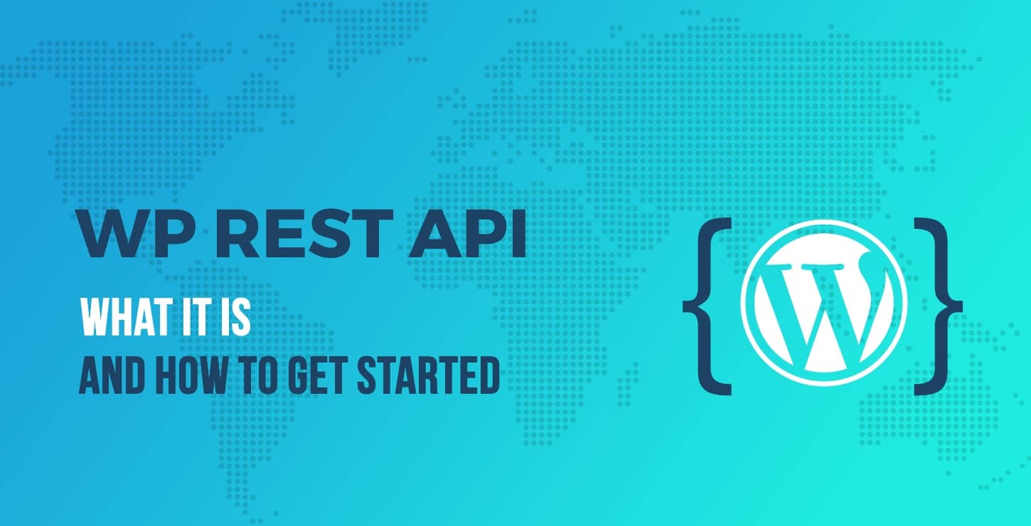 WordPress REST API: What It Is and How to Get Started Using It