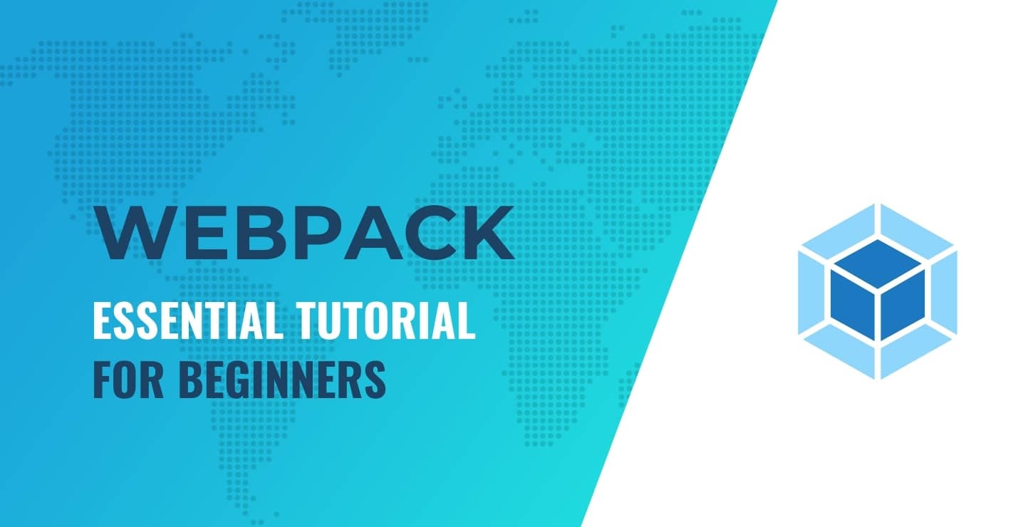 Webpack Tutorial for Beginners: A Complete Step-by-Step Guide for 2021