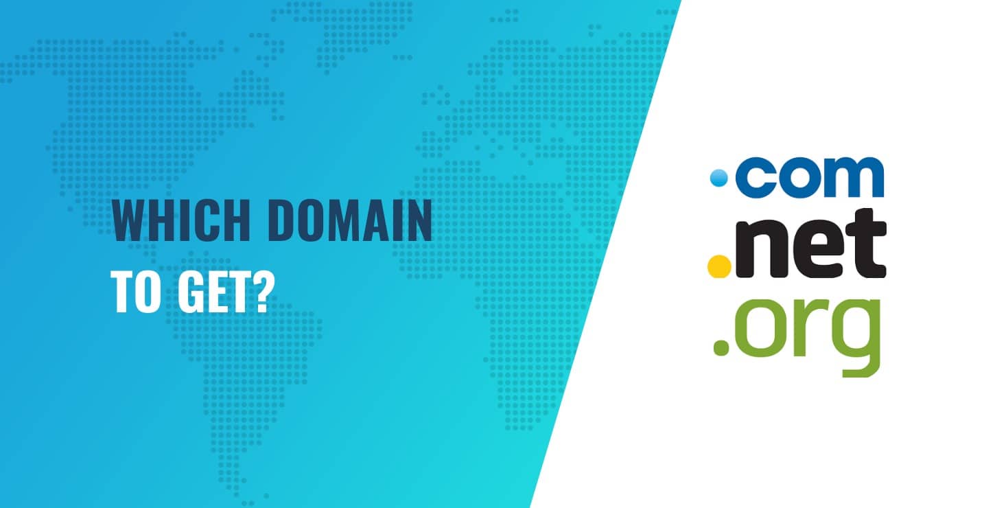.COM vs .NET vs .ORG: Which Domain to Get in 2022