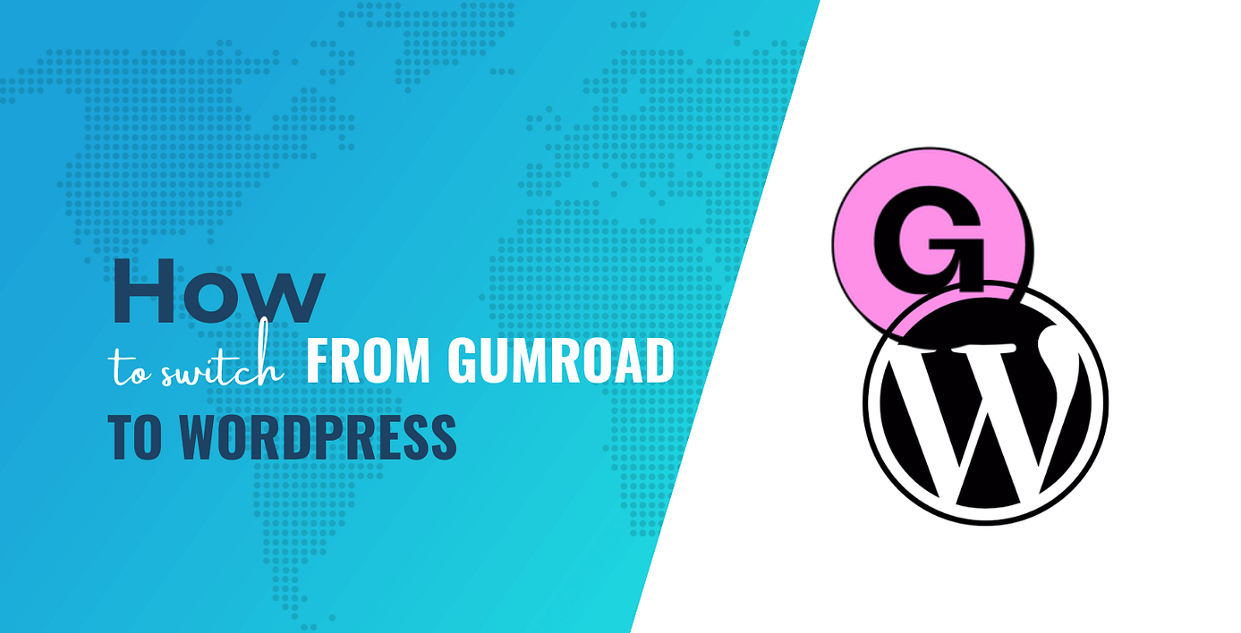 how to switch from gumroad to wordpress