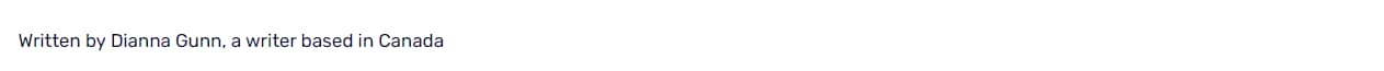 Text "Written by Dianna Gunn, a writer based in Canada".