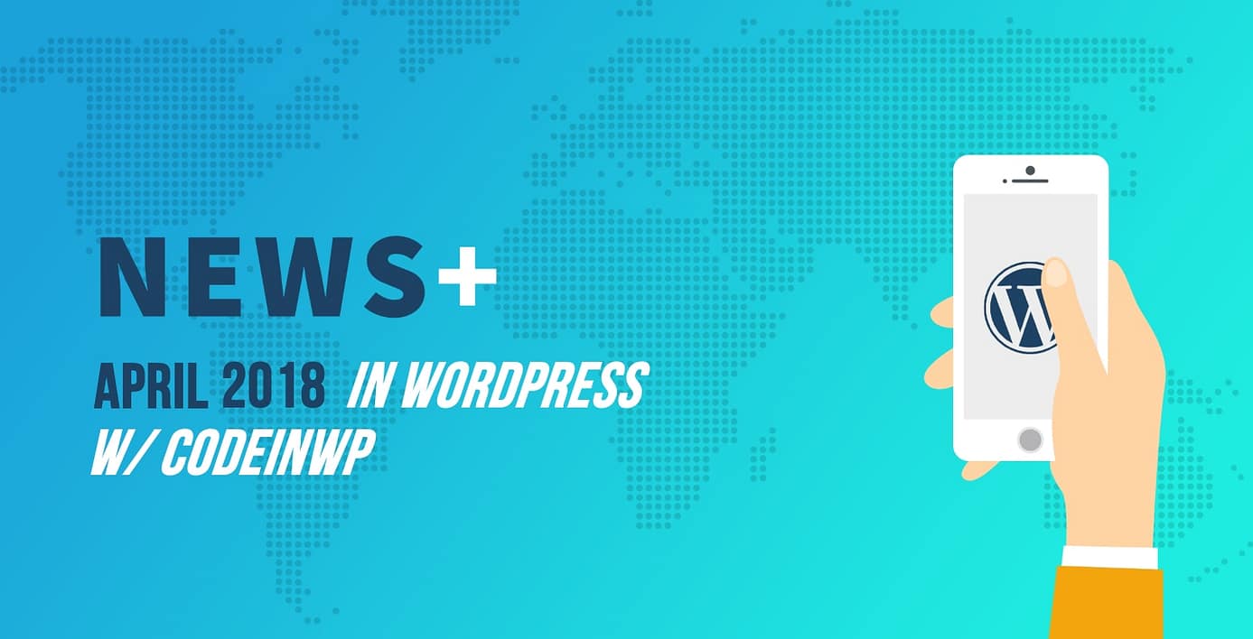 April 2018 WordPress News