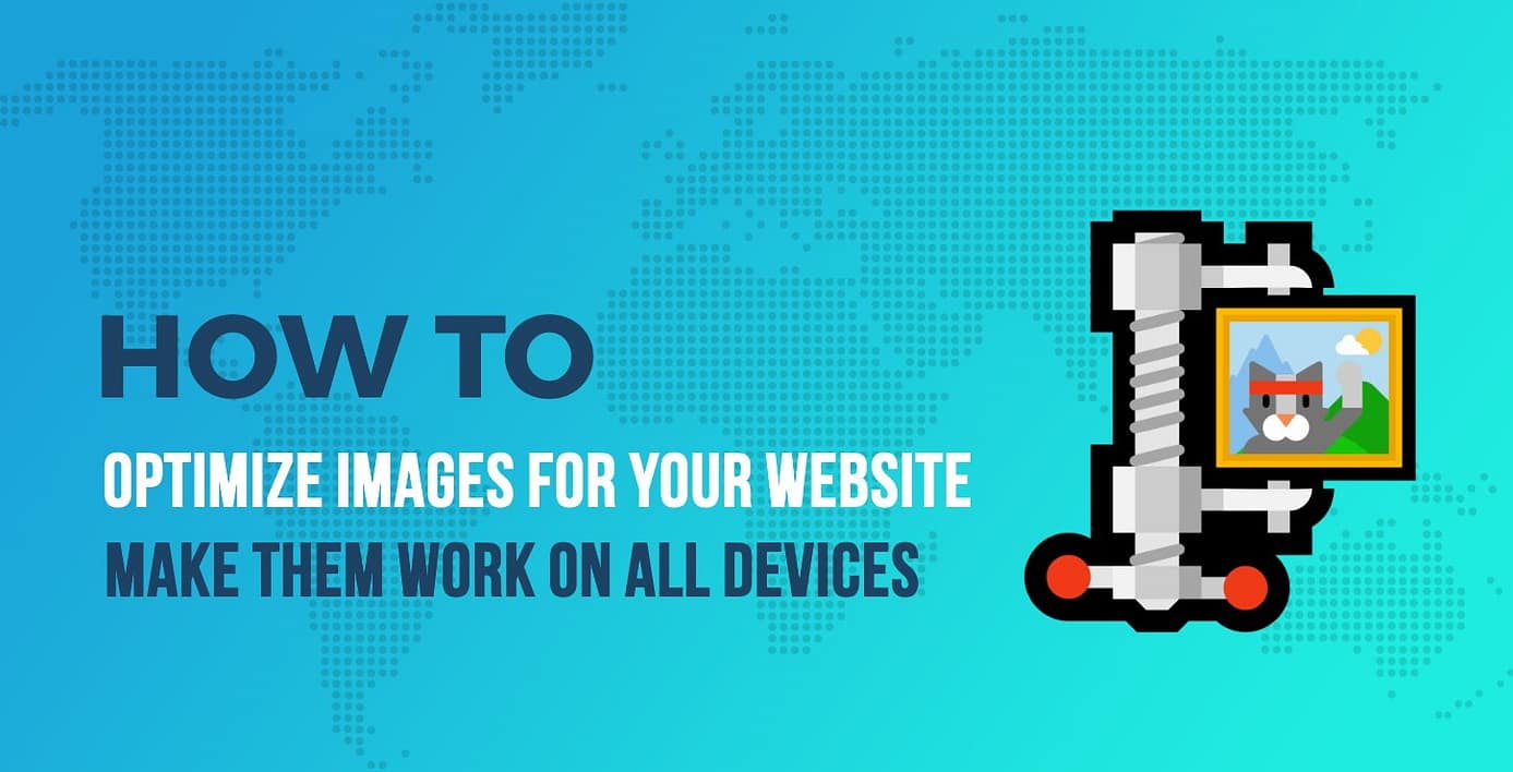 How to Optimize Images for Your Website and Make Them Work on All Devices