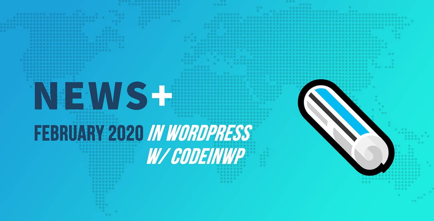 February 2020 WordPress News w/ CodeinWP