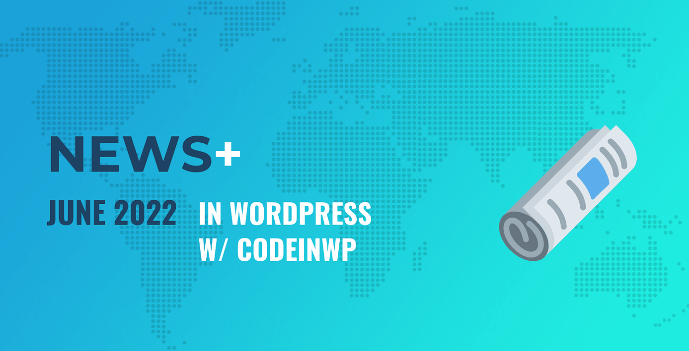 June 2022 WordPress News