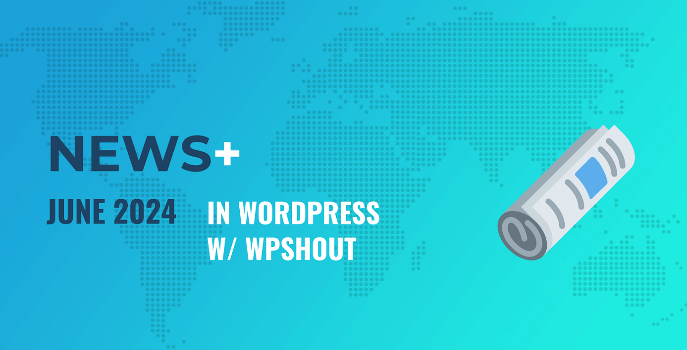 June 2024 WordPress News