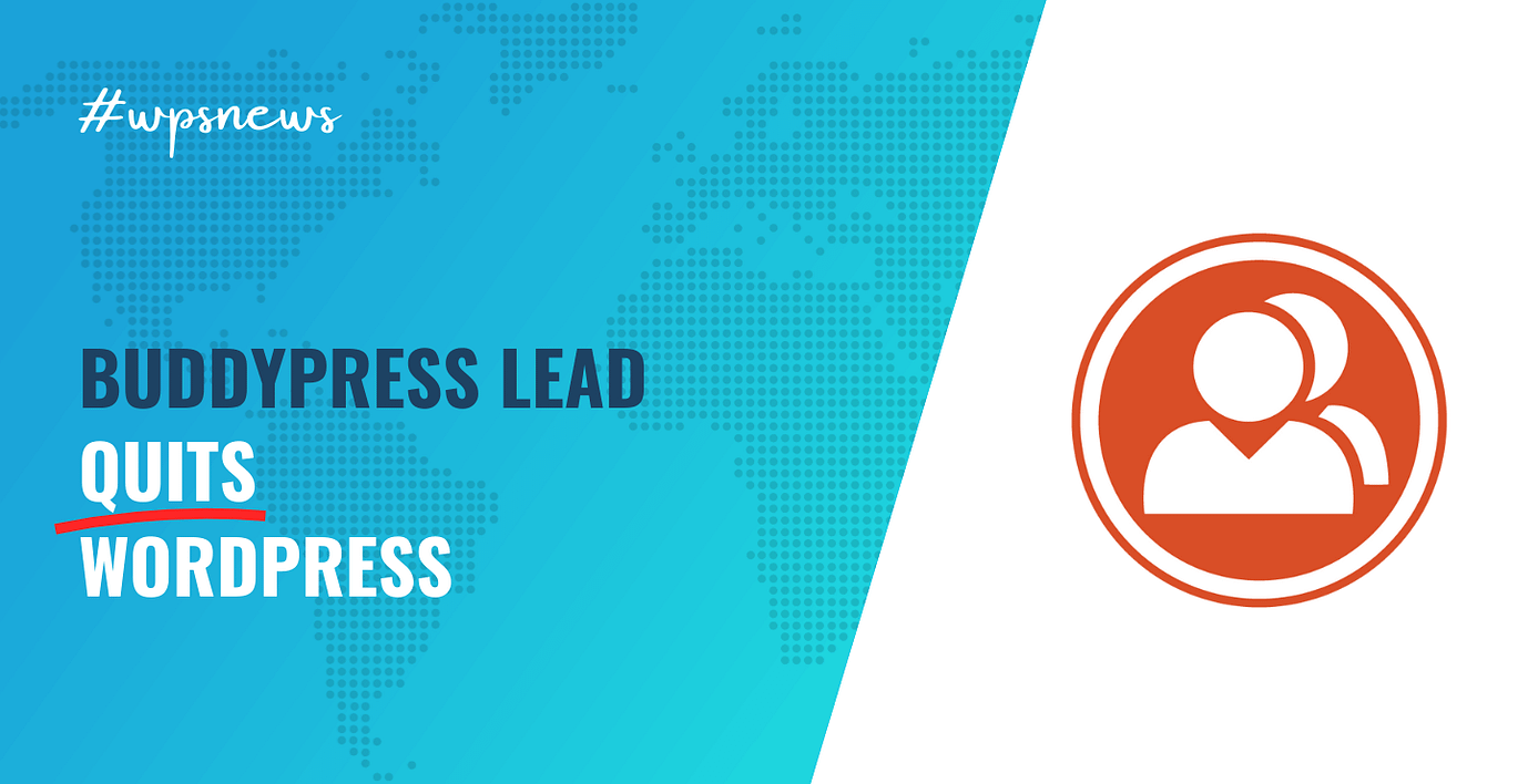 BuddyPress Lead Developer Quits WordPress