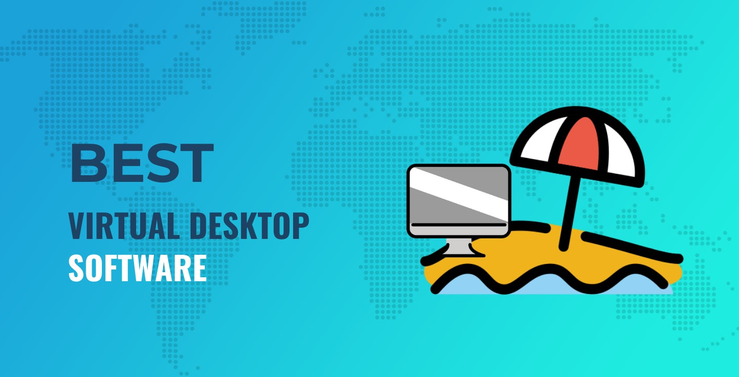 10 Best Virtual Desktop Software - Work Remotely Using Any Device