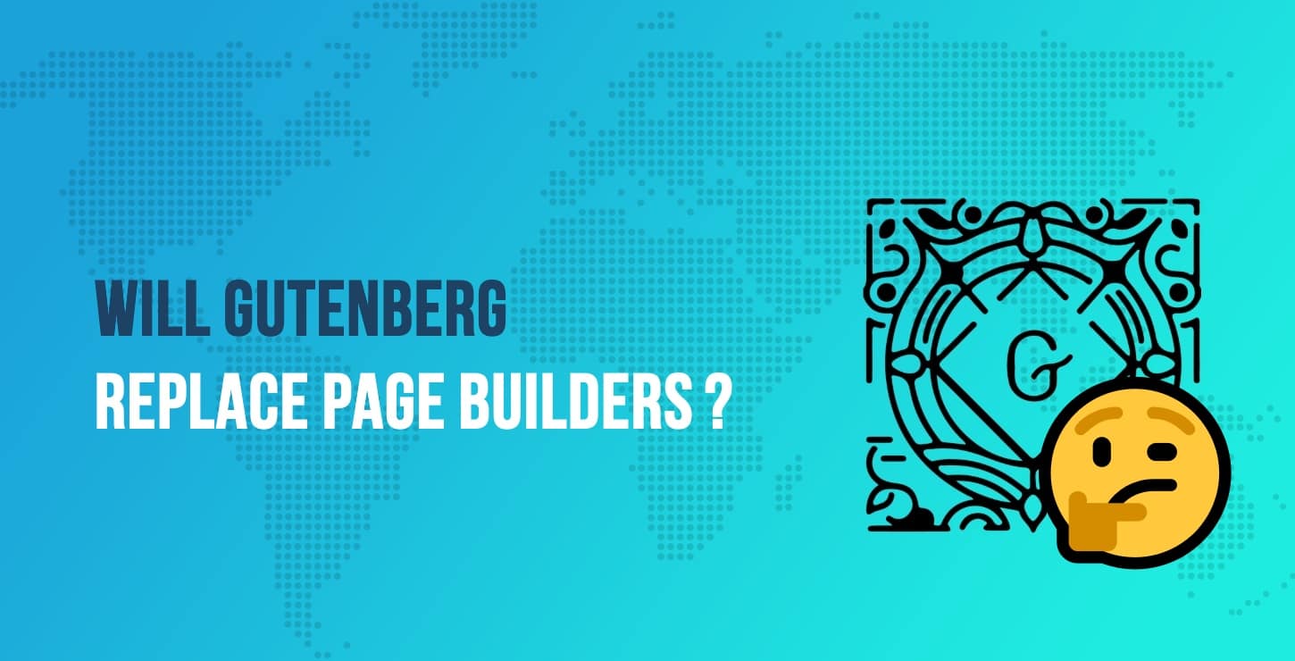 Will Gutenberg Replace Page Builders?
