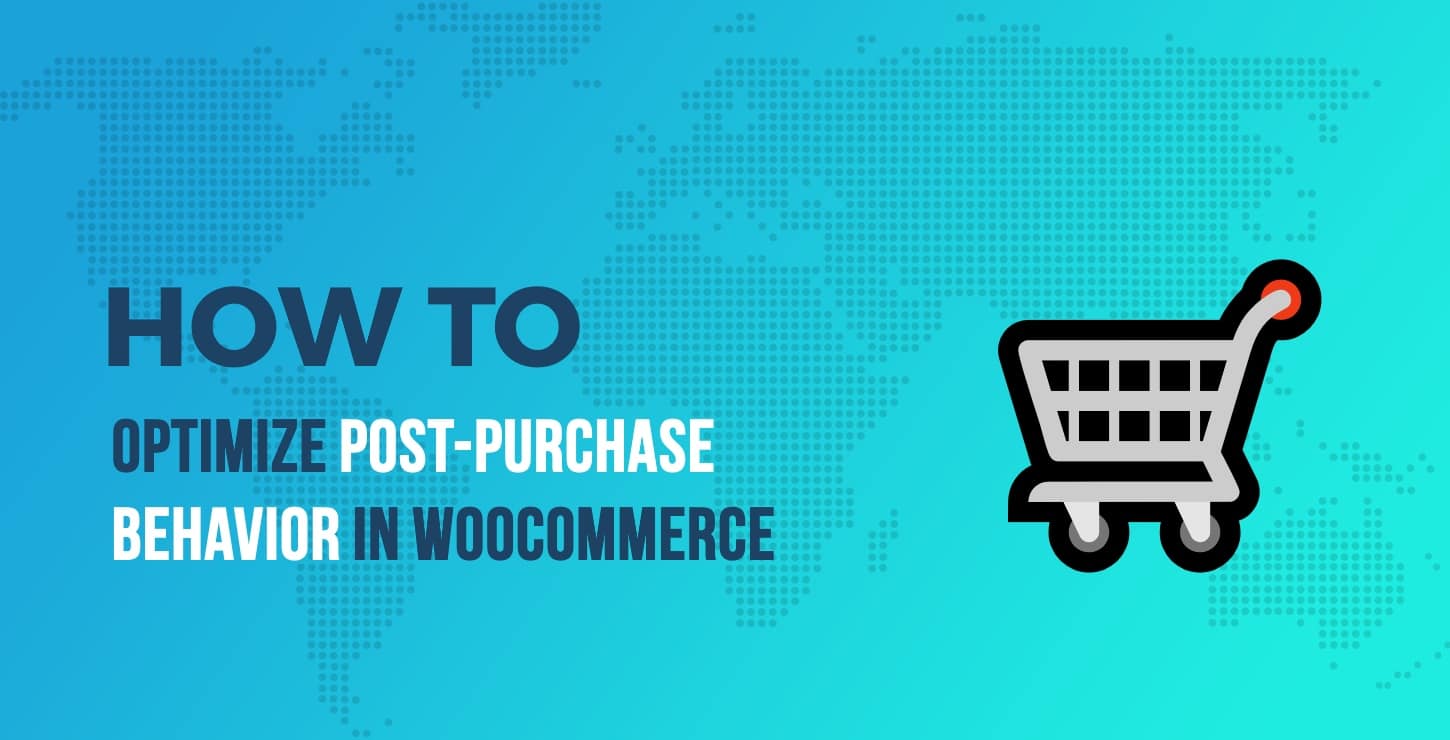 Post-Purchase Behavior in WooCommerce