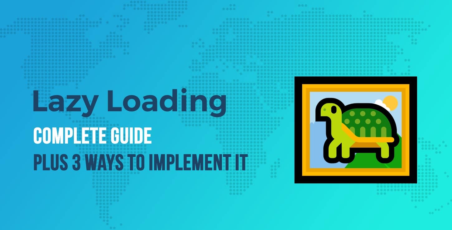 Lazy Loading Images: Complete Guide Plus 3 Ways to Implement It