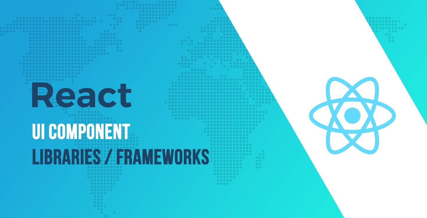 25+ Best React UI Component Libraries / Frameworks for 2025