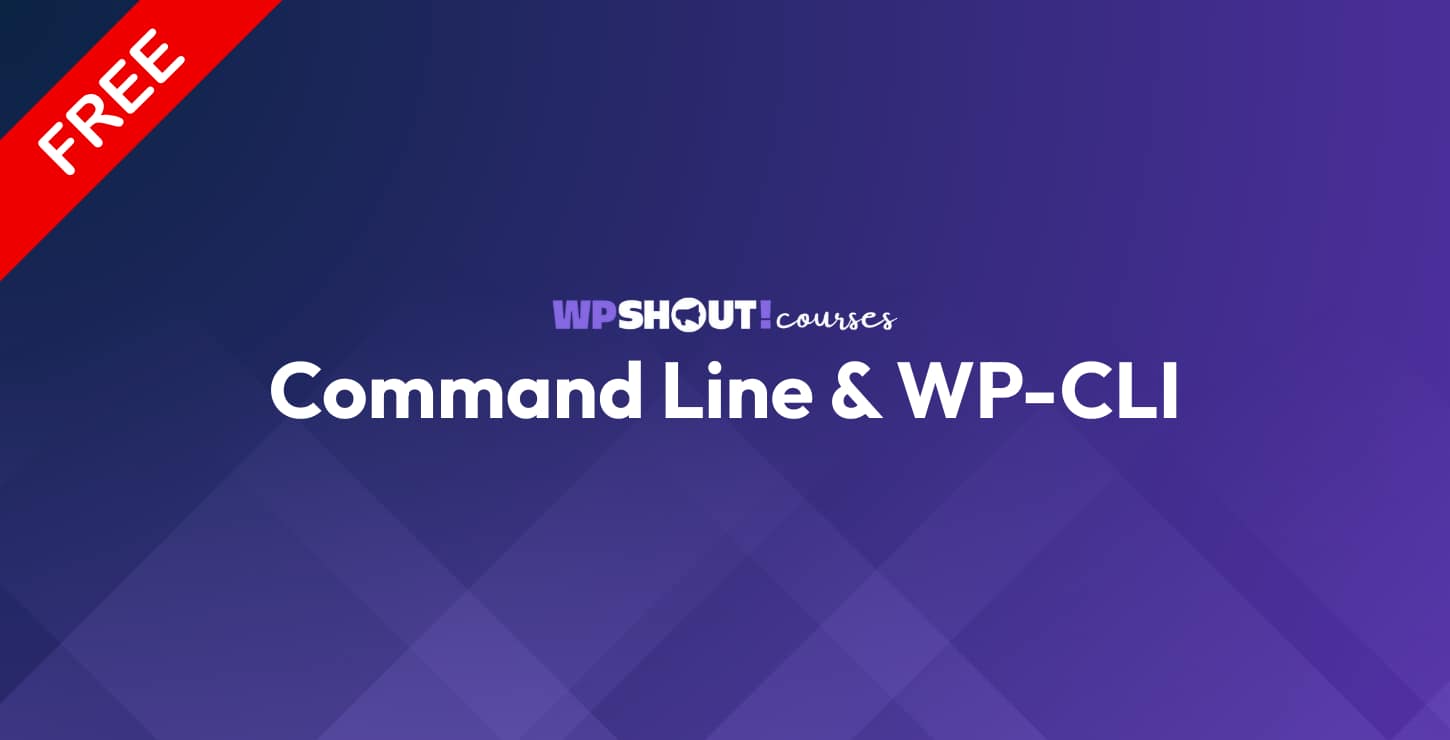 Working With The Command Line and WP-CLI - Free Course