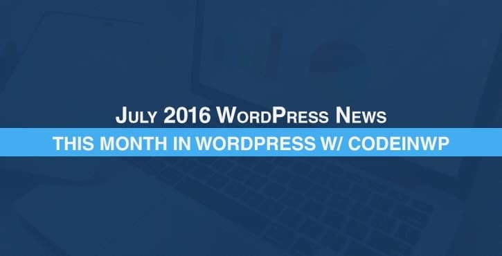 July 2016 WordPress News