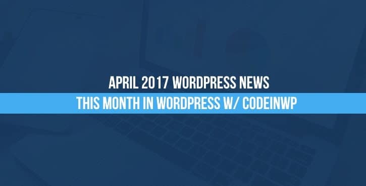 April 2017 WordPress news