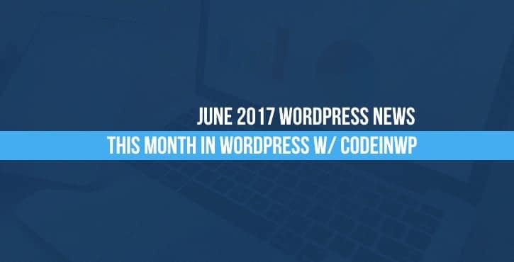 June 2017 WordPress News