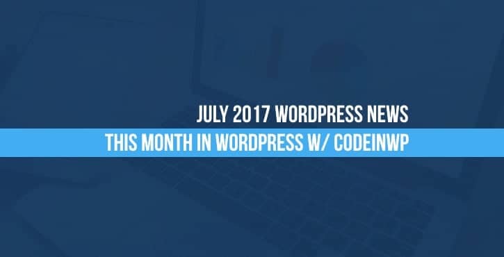 July 2017 WordPress news
