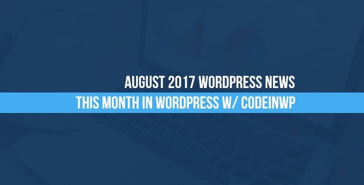 August 2017 WordPress news