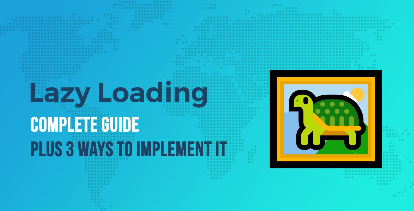 Lazy Loading Images: Complete Guide Plus 3 Ways to Implement It