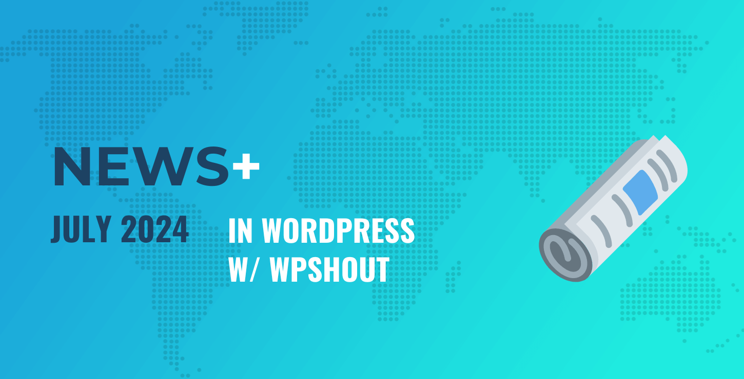 WordCamp Europe, Supply Chain Attack, More Acquisitions 🗞️ July 2024 WordPress News w/ WPShout