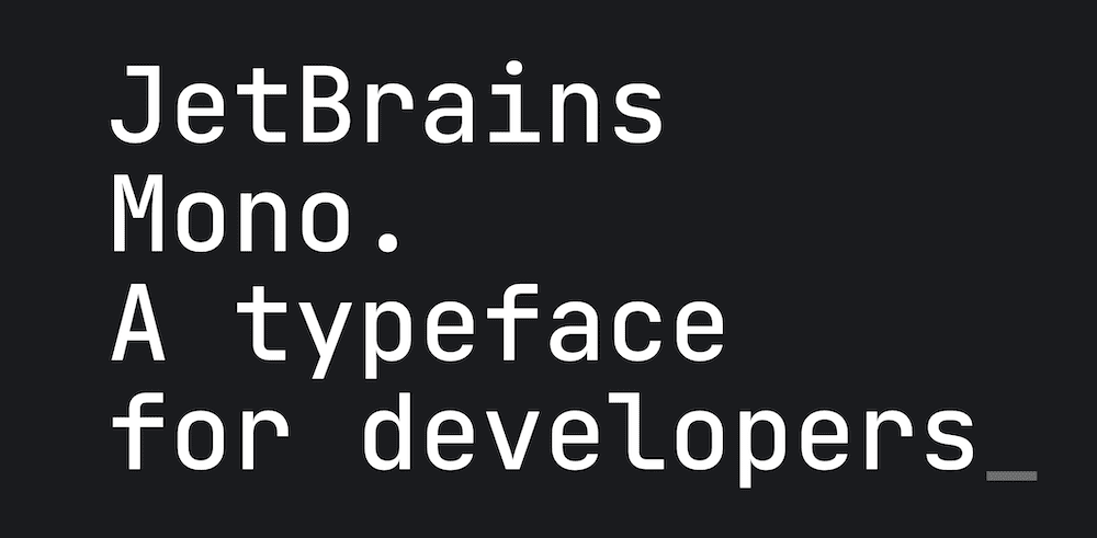 The JetBrains Mono font.