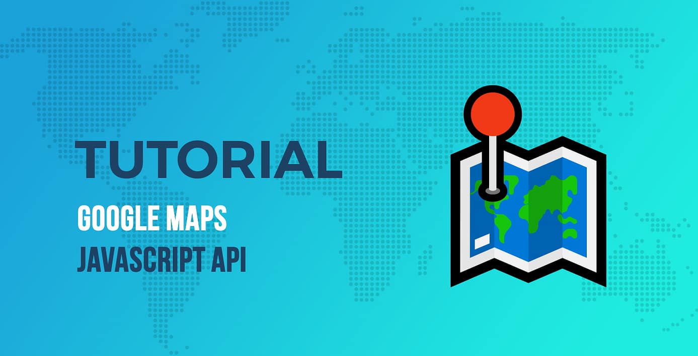 Google Maps JavaScript API Tutorial