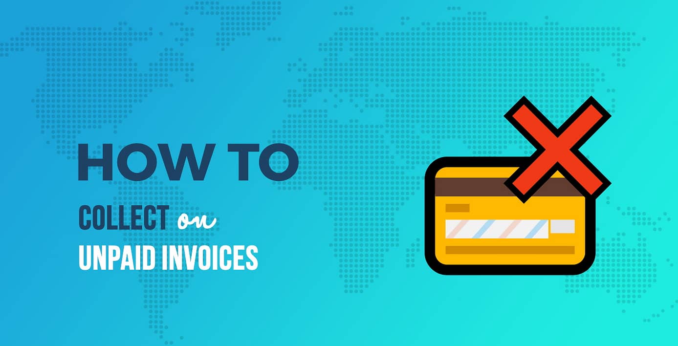 How to Collect on Unpaid Invoices