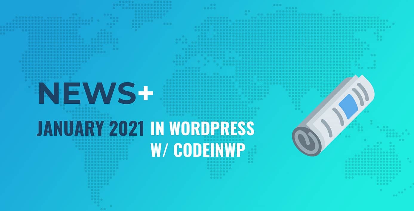 WordPress 5.6 Is Here, State of the Word, “Learn WordPress” Launches - January 2021 WordPress News w/ CodeinWP