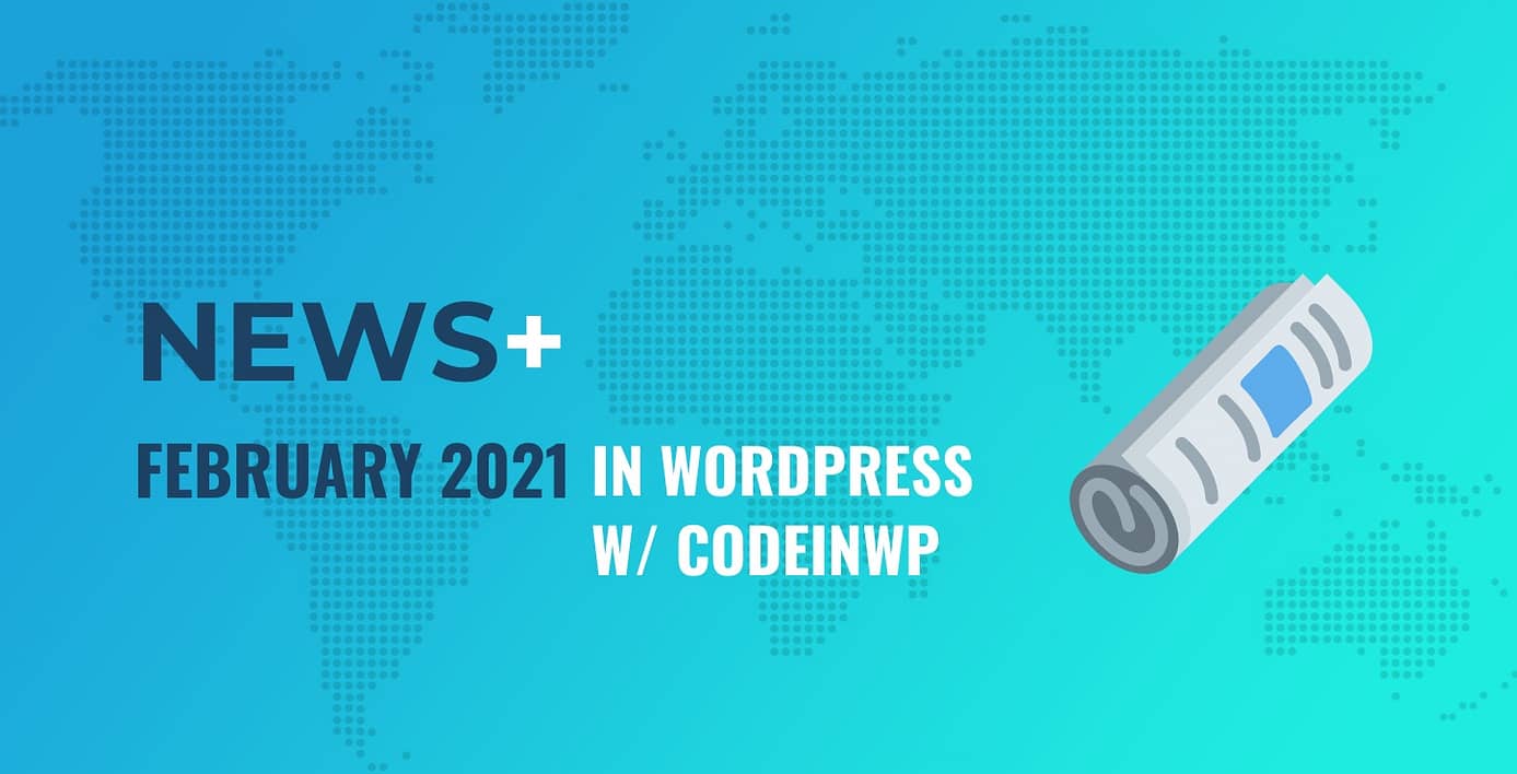 Gutenberg 9.8 Released, What’s DevKinsta, Blank Canvas Theme Is Out - February 2021 WordPress News w/ CodeinWP