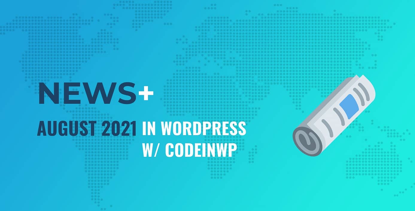 August 2021 WordPress News w/ CodeinWP