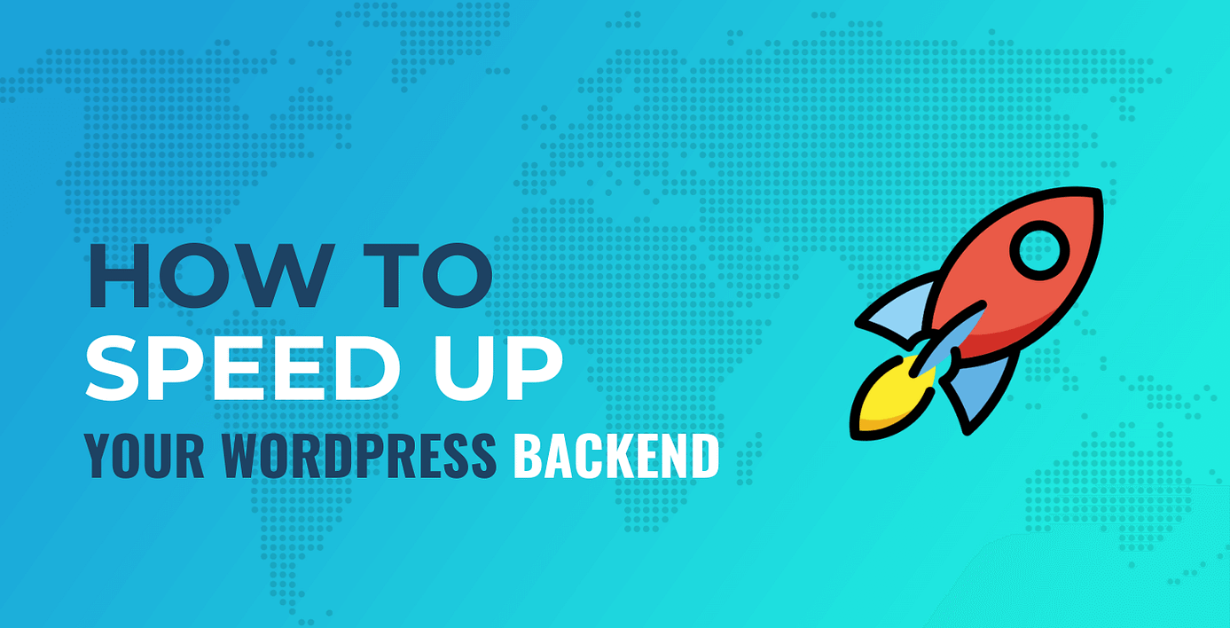 Speed up WordPress backend.