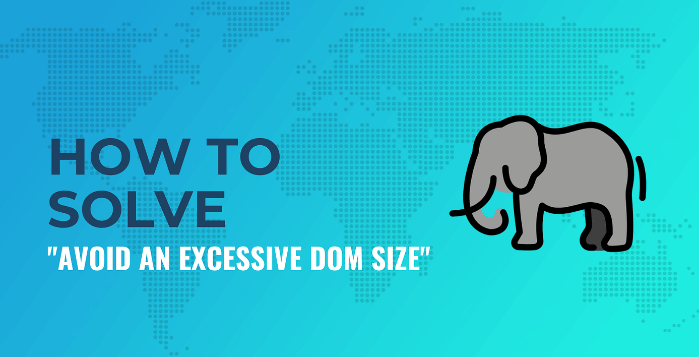 Avoid an excessive dom size.