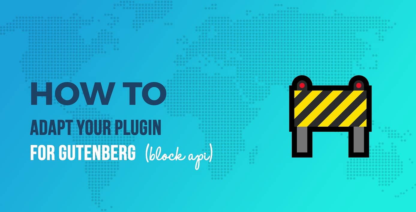 Adapt Your Plugin for Gutenberg: Part 1 (Block API)