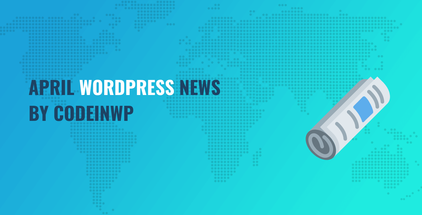 April-WordPress-News WordPress 6.5, Plugin Drama, WordCamp Asia 🗞️ April 2024 WordPress News w/ CodeinWP