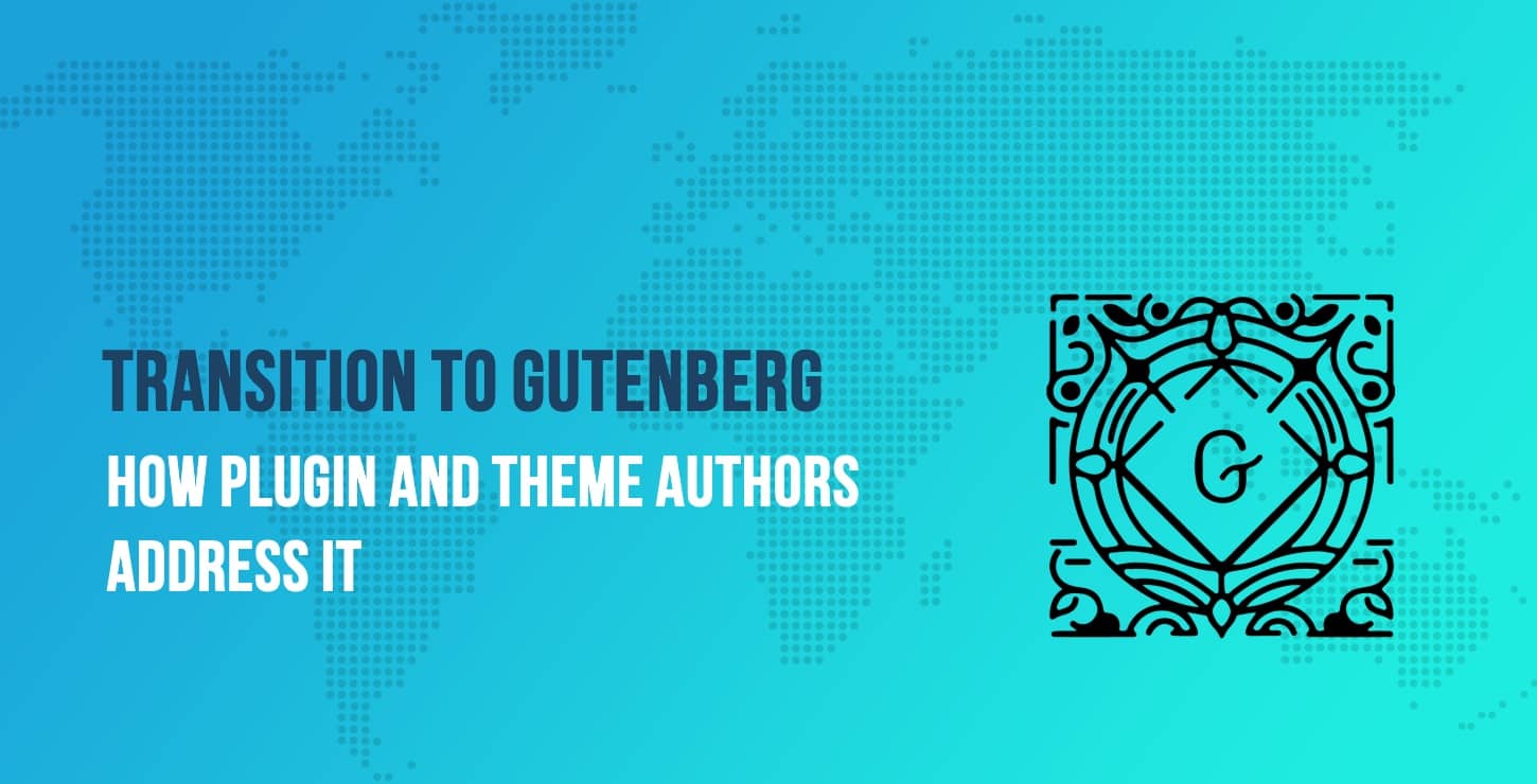 Build for Gutenberg: How Plugin and Theme Authors Are Addressing the Transition