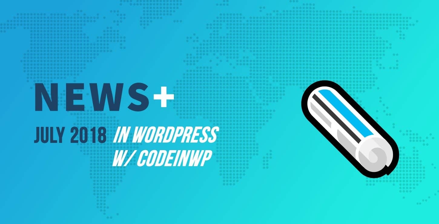 #WCEU WordCamp Europe 2018 – What Went Down? 🗞️ July 2018 WordPress News w/ CodeinWP