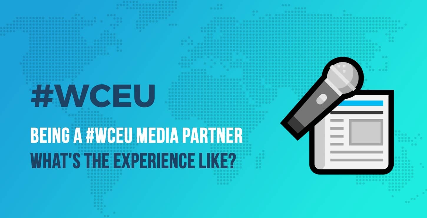 The Behind the Scenes as a WCEU Media Partner: What's the Experience Like?