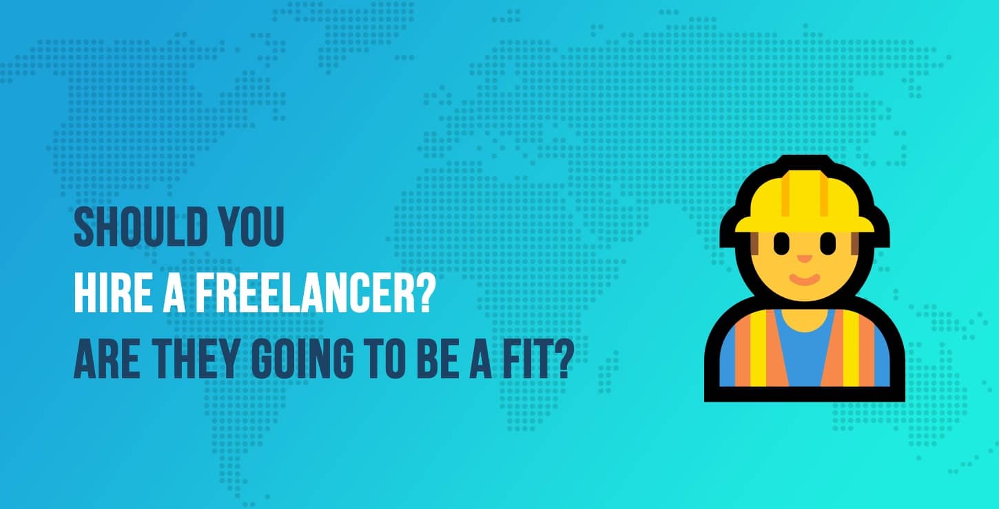 Should You Hire a Freelancer? Find Out if They are Going to Be a Good Fit for Your Team