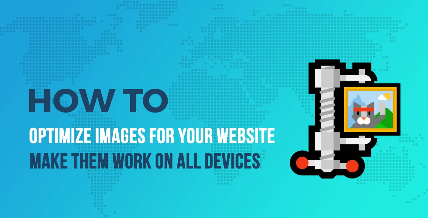 How to Optimize Images for Your Website and Make Them Work on All Devices