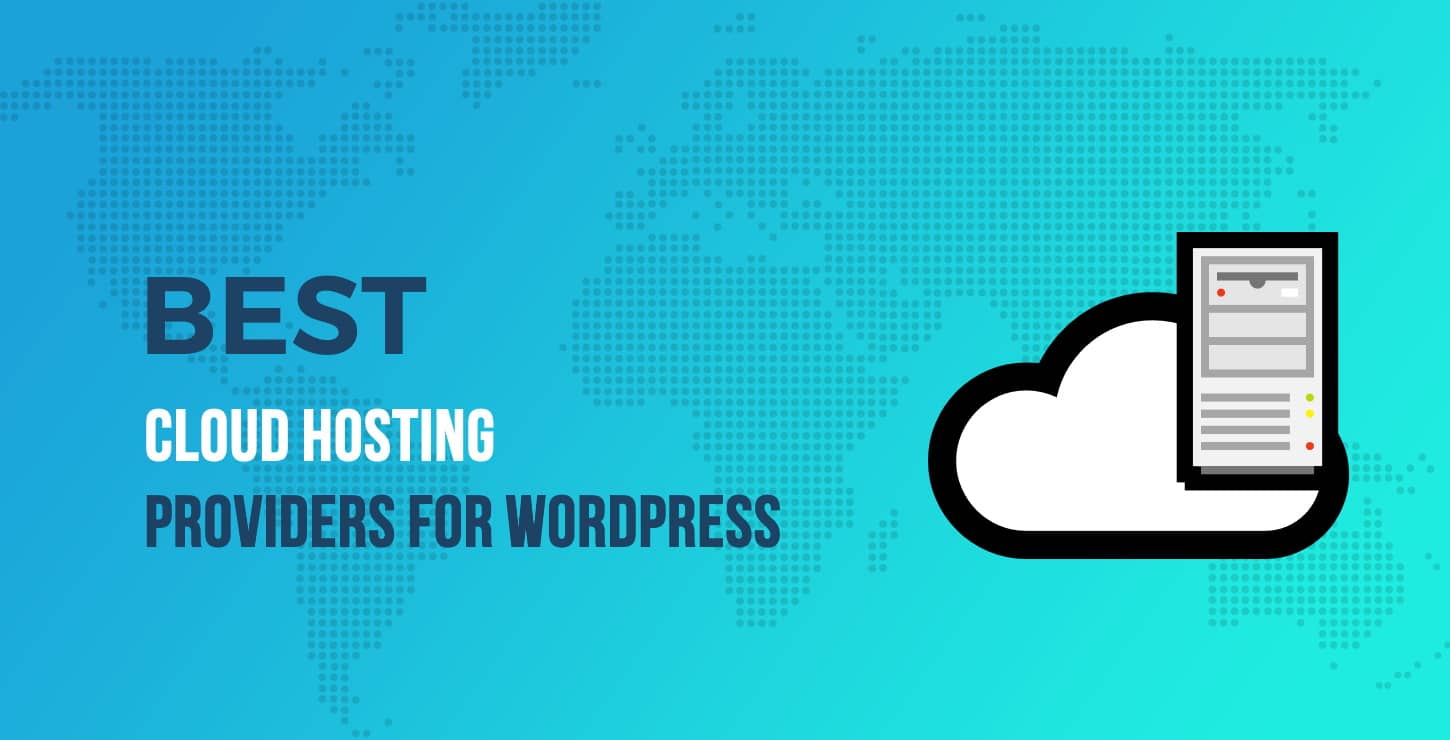 Best Cloud Hosting Providers For Wordpress Sites In