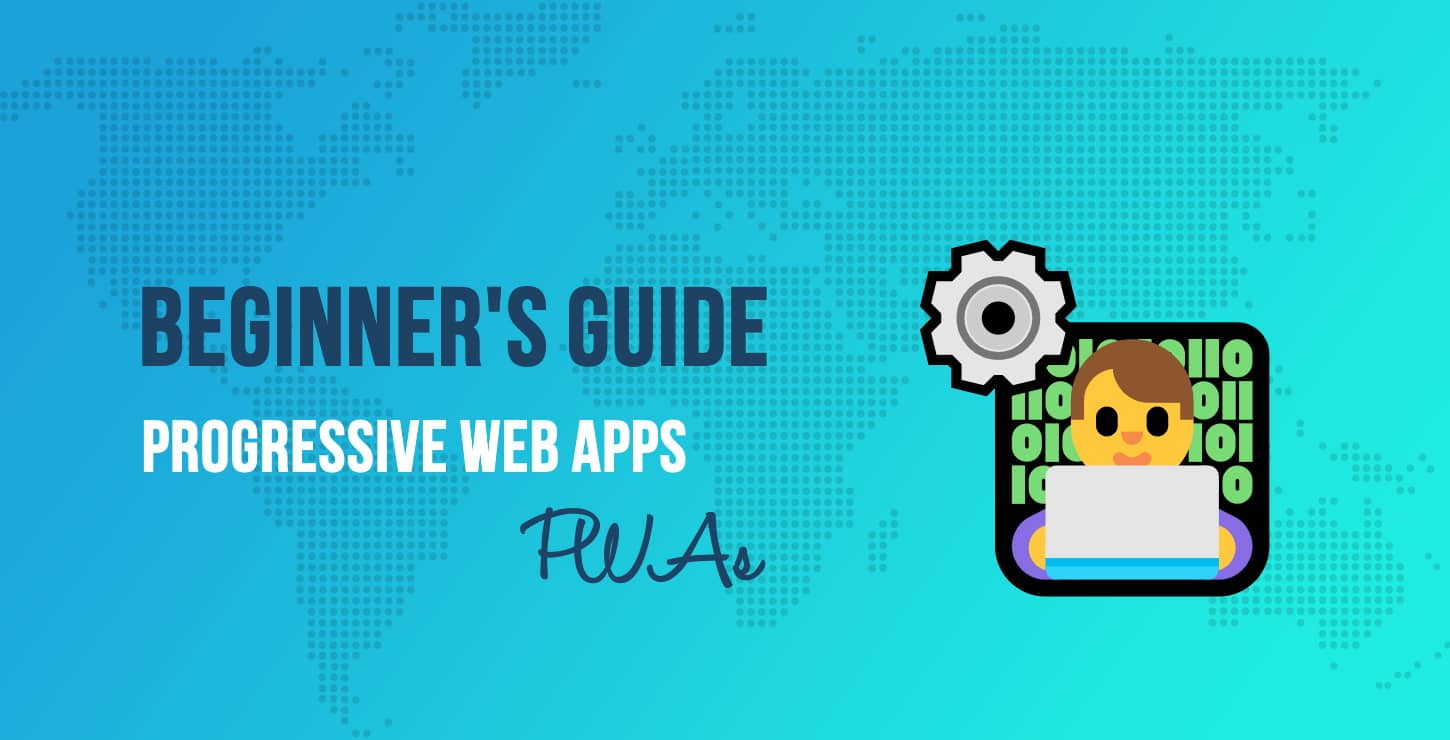 Progressive Web Apps (PWAs): A Beginner’s Guide
