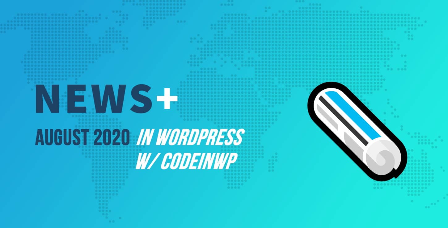 August 2020 WordPress News w/ CodeinWP