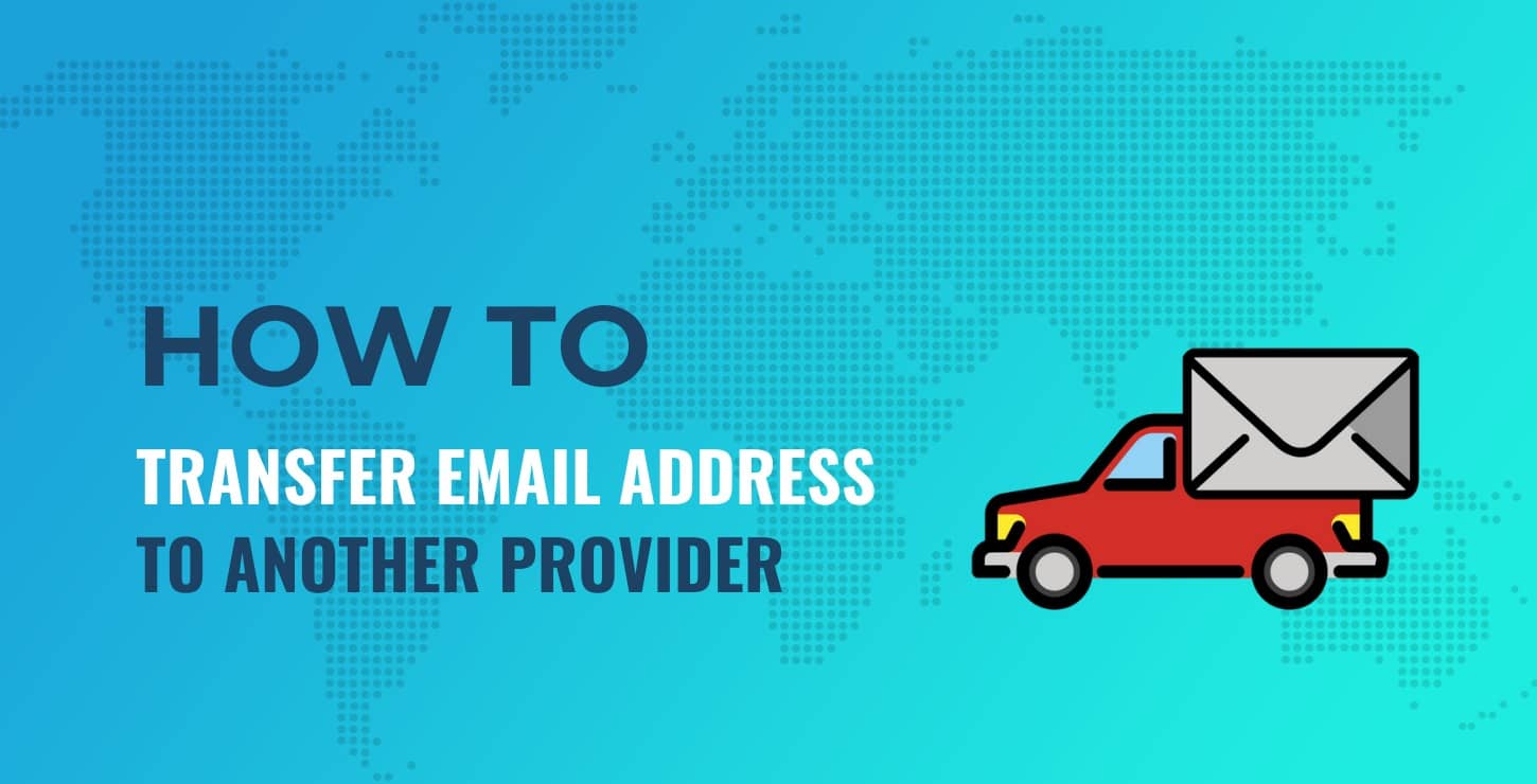 How to Transfer Email Address to Another Provider