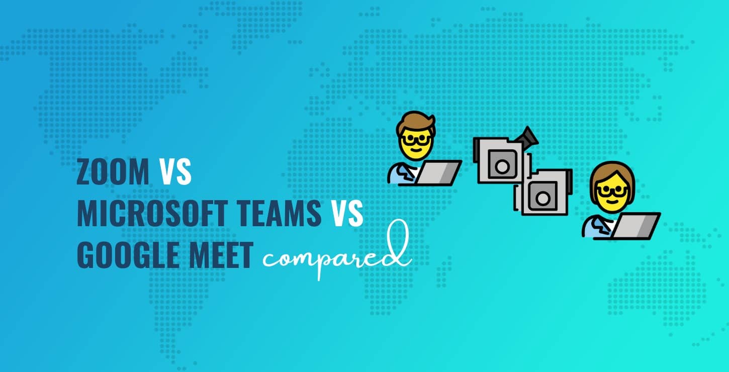 Zoom vs Microsoft Teams vs Google Meet