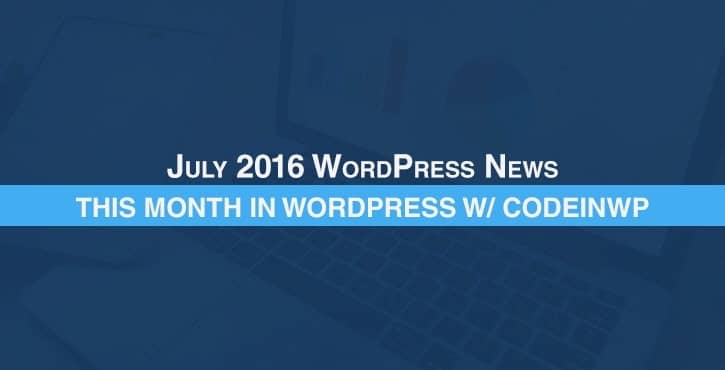 July 2016 WordPress News