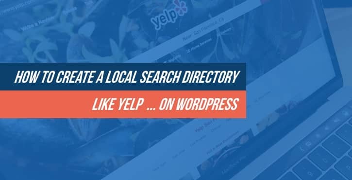 How to Create a Local Search Directory Like Yelp on WordPress